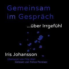 Gemeinsam im Gespräch ... über Irrgefühl (MP3-Download) - Johansson, Iris