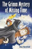 The Grimm Mystery of Missing Time (eBook, ePUB) The Grimm Mystery of Missing Time (eBook, ePUB)