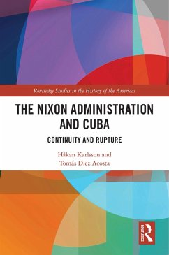 The Nixon Administration and Cuba (eBook, ePUB) - Karlsson, Håkan; Diez Acosta, Tomás