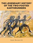 The Legendary History of the Two-Footed Earthrunners (eBook, ePUB)
