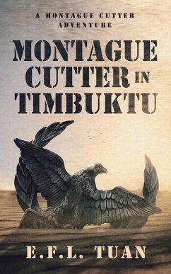 Montague Cutter in Timbuktu (A Montague Cutter Adventure, #1) (eBook, ePUB) - Tuan, E. F. L.; Lambert, Bret H; Lambert, Bret