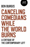 Canceling Comedians While the World Burns (eBook, ePUB)