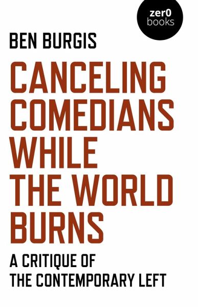 Canceling Comedians While the World Burns (eBook, ePUB) Canceling Comedians While the World Burns (eBook, ePUB)
