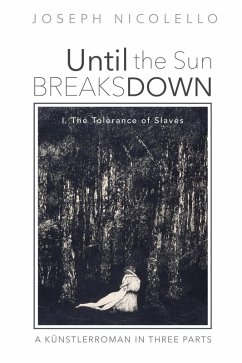 Cover Until the Sun Breaks Down: A Künstlerroman in Three Parts (eBook, ePUB)