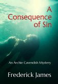 A Consequence of Sin (The Archie Cavendish Mysteries, #1) (eBook, ePUB) A Consequence of Sin (The Archie Cavendish Mysteries, #1) (eBook, ePUB)