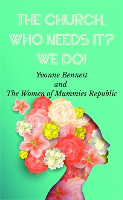 The Church Who Needs It? We Do! (eBook, ePUB) - Bennett, Yvonne