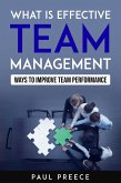 What is Effective Team Management - How to Improve Team Performance (eBook, ePUB)