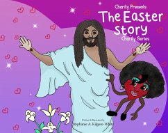 Charity Presents the Easter Story (eBook, ePUB) - Kilgore-White, Stephanie A.
