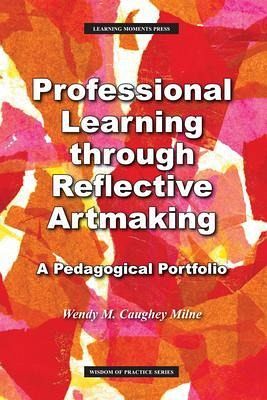 Professional Learning through Reflective Artmaking (eBook, ePUB) Professional Learning through Reflective Artmaking (eBook, ePUB)
