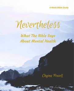 Nevertheless: What The Bible Says About Mental Health (eBook, ePUB) - Powell, Chyina