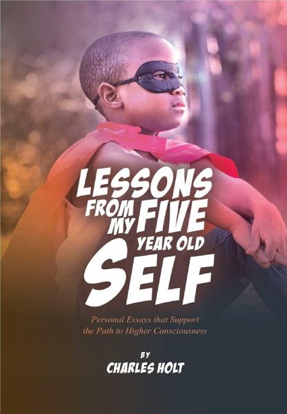 Lessons From My Five Year Old Self (eBook, ePUB) Lessons From My Five Year Old Self (eBook, ePUB)