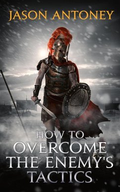 How To Overcome The Enemy's Tactics (eBook, ePUB) - Antoney, Jason
