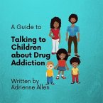 A Guide to Talking to Children About Drug Addiction (eBook, ePUB)