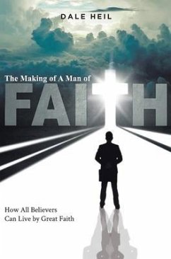 The Making of a Man of Faith (eBook, ePUB) - Heil, Dale