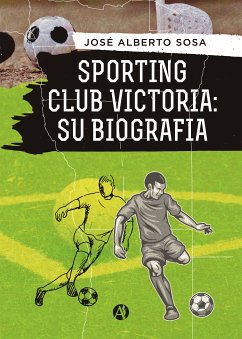 Sporting Club Victoria: Su biografía (eBook, ePUB) - Sosa, Jose Alberto