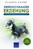 Zwergschnauzer Erziehung: Hundeerziehung für Deinen Zwergschnauzer Welpen (eBook, ePUB)