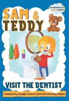 Sam and Teddy Visit the Dentist (eBook, ePUB) - Nelson, Romney; Zeid, Joseph; Zeid, Rami