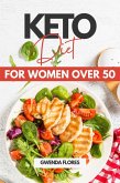 Keto Diet for Women over 50: An Easy Approach to Ketogenic Diet for Women After 50. Enjoy Delicious Low Carb Meals While Losing Weight and Healing Your Body (eBook, ePUB)