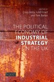 The Political Economy of Industrial Strategy in the UK (eBook, ePUB)