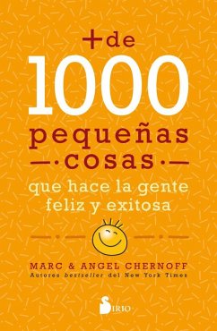 Más de mil pequeñas cosas que hace la gente feliz y exitosa (eBook, ePUB) - Chernoff, Marc; Chernoff, Angel