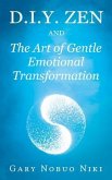 d.i.y. zen and The Art of Gentle Emotional Transformation (eBook, ePUB)