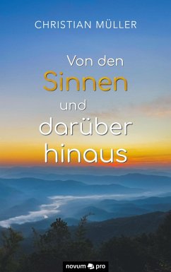 Von den Sinnen und darüber hinaus (eBook, ePUB) - Müller, Christian