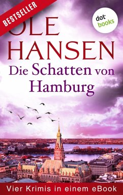 Die Schatten von Hamburg: Vier Kriminalromane in einem eBook (eBook, ePUB) - Hansen, Ole