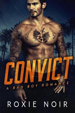 Convict: An Ex-Con Romance (eBook, ePUB) - Noir, Roxie