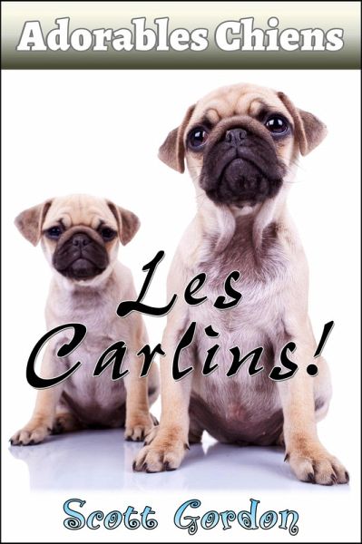 Adorables Chiens : Les Carlins (eBook, ePUB) Adorables Chiens : Les Carlins (eBook, ePUB)