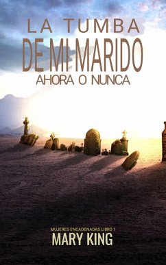 Cover La tumba de mi marido (Mujeres encadenadas Libro 1, #1) (eBook, ePUB)