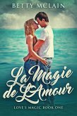 La Magie de L'Amour (eBook, ePUB) La Magie de L'Amour (eBook, ePUB)