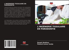 L'INGÉNIERIE TISSULAIRE EN PARODONTIE - Wadhwa, Deepti;kumar hasija, Mukesh