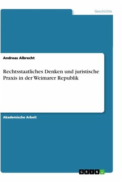 Rechtsstaatliches Denken und juristische Praxis in der Weimarer Republik - Albrecht, Andreas