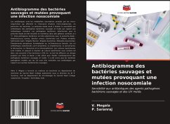 Antibiogramme des bactéries sauvages et mutées provoquant une infection nosocomiale - Megala, V.;Saranraj, P.