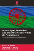 A perseguição nazista aos ciganos e seus Meios de Resistência