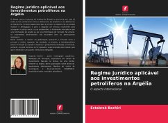 Regime jurídico aplicável aos investimentos petrolíferos na Argélia - Bechiri, Estabrek