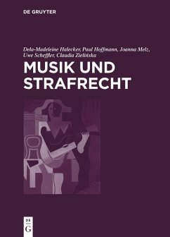 Musik und Strafrecht - Halecker, Dela-Madeleine;Hoffmann, Paul;Melz, Joanna