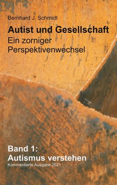 Autist und Gesellschaft - Ein zorniger Perspektivenwechsel - Schmidt, Bernhard J.