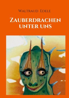 Zauberdrachen unter uns - Edele, Waltraud