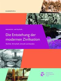 Geschichte – Mittelstufe. Die Entstehung der modernen Zivilisation - Zech, Markus Michael
