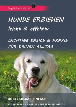 Hunde erziehen - leicht & effektiv - Piekenbrock, Birgitt
