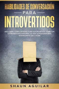 Habilidades de Conversación para Introvertidos (eBook, ePUB) - Aguilar, Shaun