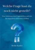 Welche Frage hast du noch nicht gestellt?