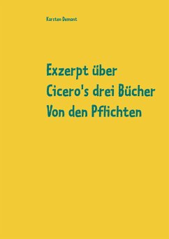 Exzerpt über Cicero's drei Bücher Von den Pflichten von Raphael Kühner - Demant, Karsten