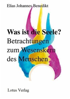 Was ist die Seele? - Benedikt, Elias Johannes