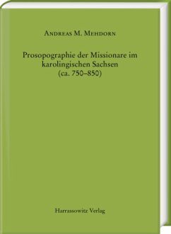 Prosopographie der Missionare im karolingischen Sachsen (ca. 750-850) - Mehdorn, Andreas Maximilian