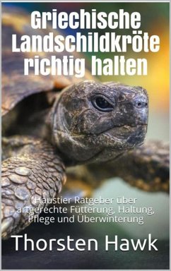 Griechische Landschildkröte richtig halten (eBook, ePUB) - Hawk, Thorsten