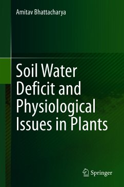 Soil Water Deficit and Physiological Issues in Plants (eBook, PDF) - Bhattacharya, Amitav
