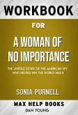 Workbook for A Woman of No Importance: The Untold Story of the American Spy Who Helped Win World War II by Sonia Purnell (Max Help Workbooks) (eBook, ePUB)