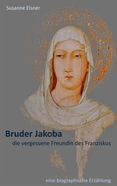 Bruder Jakoba, die vergessene Freundin des Franziskus (eBook, ePUB)